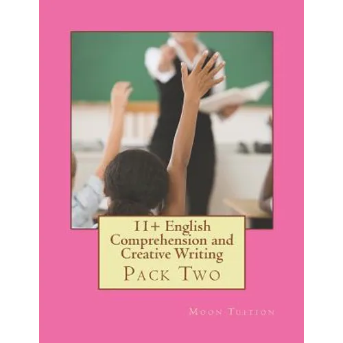 11+ English Comprehension and Creative Writing: Pack Two
