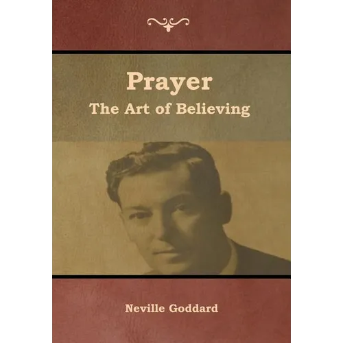 Prayer: The Art of Believing