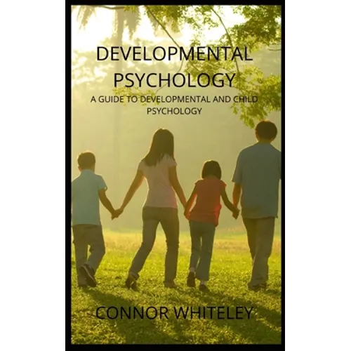 Developmental Psychology: A Guide to Developmental and Child Psychology