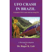 UFO Crash in Brazil: A Genuine UFO Crash with Surviving ETs
