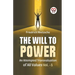 The Will To Power An Attempted Transvaluation Of All Values Vol. 1
