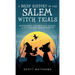 A Brief History of the Salem Witch Trials - Witchcraft Hysteria and Justice in 17th Century Massachusetts