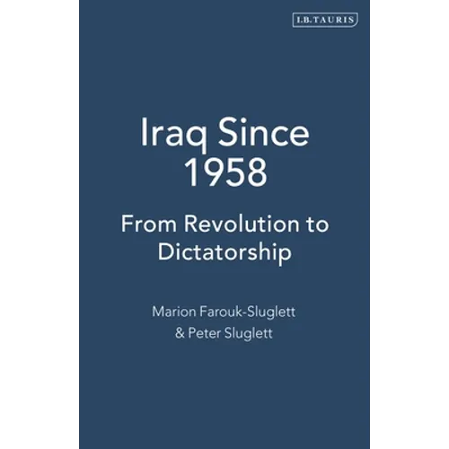 Iraq Since 1958: From Revolution to Dictatorship