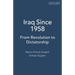 Iraq Since 1958: From Revolution to Dictatorship