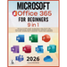 Microsoft Office 365 For Beginners: [9 in 1] The All-in-One Guide to Become a Pro in No Time (Includes Excel, Word, PowerPoint, OneNote, Access, Outlo