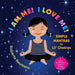 I Am Me! I Love Me!: Simple Mantras for Lil' Chakras