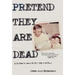 Pretend They Are Dead: A Father's Search for the Truth