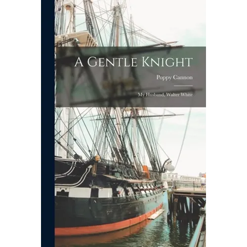 A Gentle Knight: My Husband, Walter White