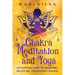 Chakra Meditation and Yoga: An Essential Guide to Awakening, Balancing, and Healing Chakras
