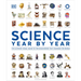 Science Year by Year: The Ultimate Visual Guide to the Discoveries That Changed the World