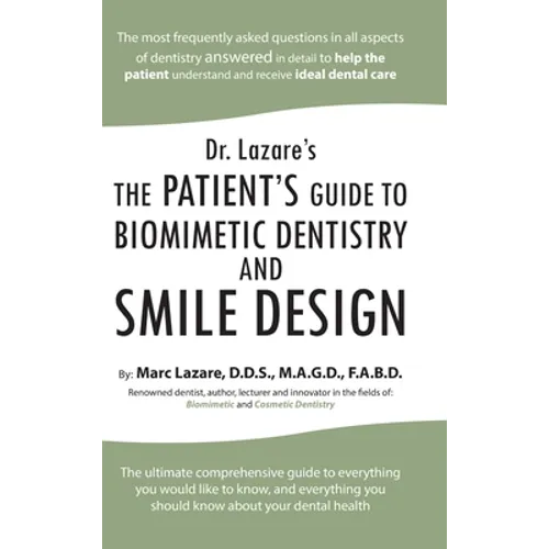 Dr. Lazare's: The Patient's Guide to Biomimetic Dentistry and Smile Design