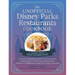 The Unofficial Disney Parks Restaurants Cookbook: From Cafe Orleans's Battered & Fried Monte Cristo to Hollywood & Vine's Caramel Monkey Bread, 100 Ma