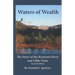 Waters of Wealth: The Story of the Kootenai River and Libby Dam