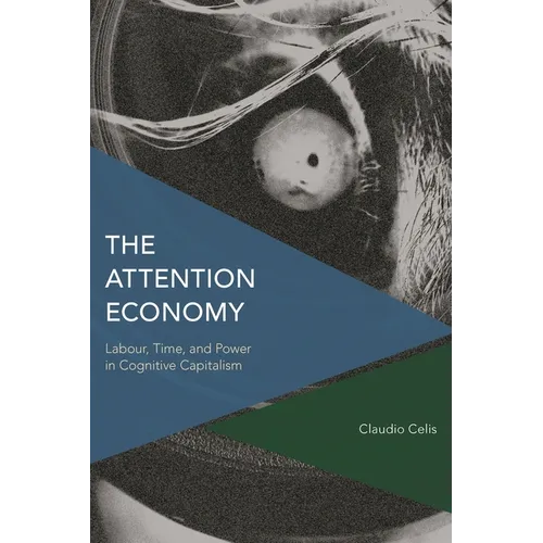 Attention Economy: Labour, Time and Power in Cognitive Capitalism