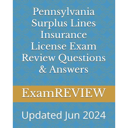 Pennsylvania Surplus Lines Insurance License Exam Review Questions & Answers