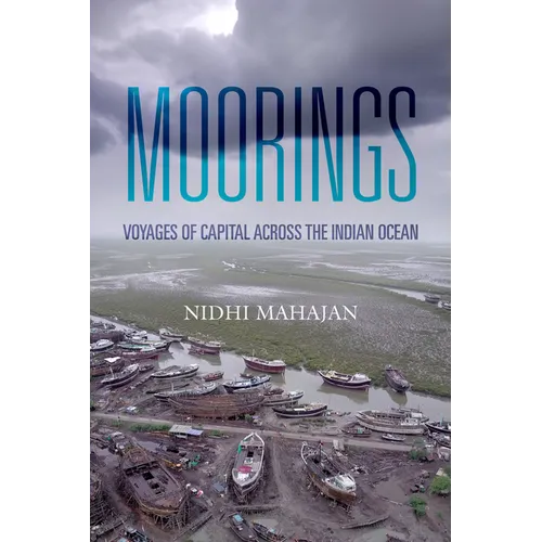 Moorings: Voyages of Capital Across the Indian Ocean