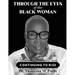 Through the Eyes of this Black Woman: Continuing to Rise