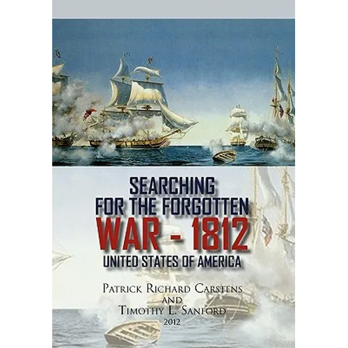 Searching for the Forgotten War - 1812 United States of America