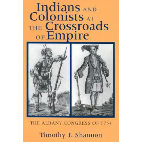 Indians and Colonists at the Crossroads of Empire