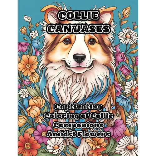 Collie Canvases: Captivating Coloring of Collie Companions Amidst Flowers