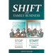 SHIFT your Family Business: Stop working in your family business and start working on your business family