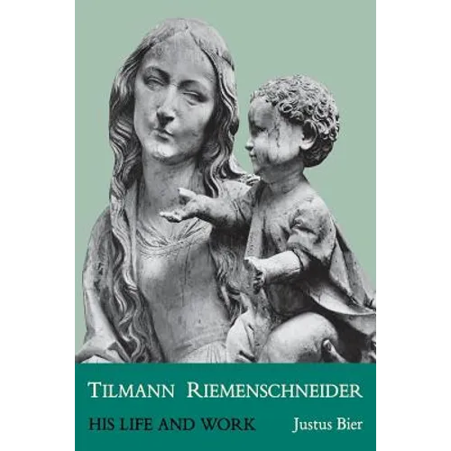 Tilmann Riemenschneider: His Life and Work