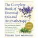The Complete Book of Essential Oils and Aromatherapy, Revised and Expanded: Over 800 Natural, Nontoxic, and Fragrant Recipes to Create Health, Beauty,