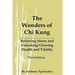 The Wonders of Chi Kung: Relieving Stress and Unlocking Glowing Health and Vitality, Third Edition