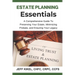 Estate Planning Essentials: A Comprehensive Guide to Preserving Your Estate, Minimizing Probate, and Ensuring Your Legacy