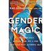 Gender Magic: Live Shamelessly, Reclaim Your Joy, & Step Into Your Most Authentic Self