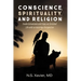 Conscience, Spirituality, and Religion: Evade Extremisms and Enjoy an Enriched Life with an Axial Age Perspective
