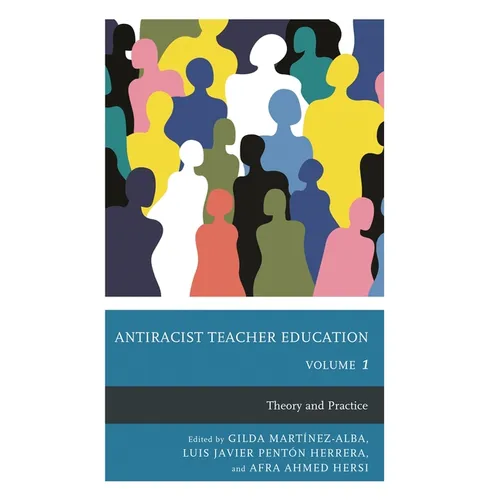 Antiracist Teacher Education: Theory and Practice, Volume 1