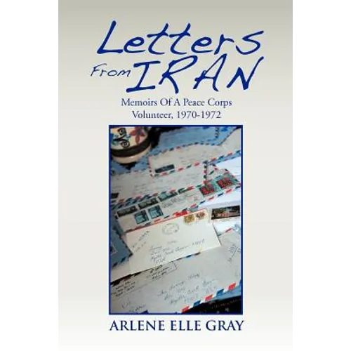 Letters from Iran: Memoirs of a Peace Corps Volunteer, 1970-1972
