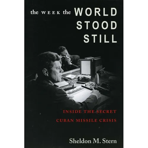The Week the World Stood Still: Inside the Secret Cuban Missile Crisis