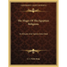 The Magic Of The Egyptian Religions: Its Rituals And Spells Described