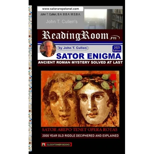 Sator Enigma: Ancient Roman Mystery Solved At Last: 2000 Year Old Riddle Deciphered and Explained
