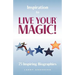 Inspiration to Live Your MAGIC!: 75 Inspiring Biographies