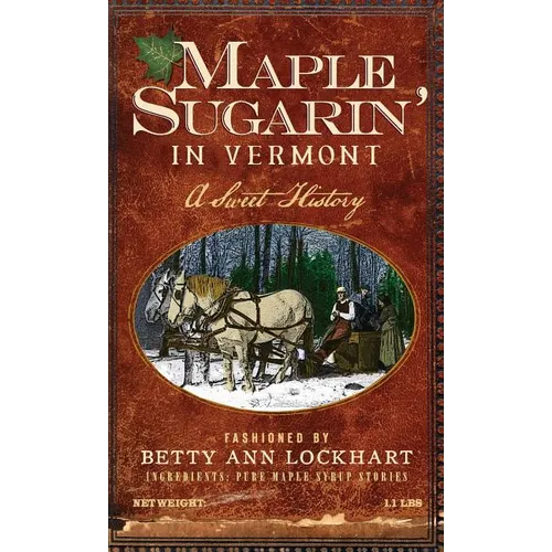 Maple Sugarin' in Vermont: A Sweet History