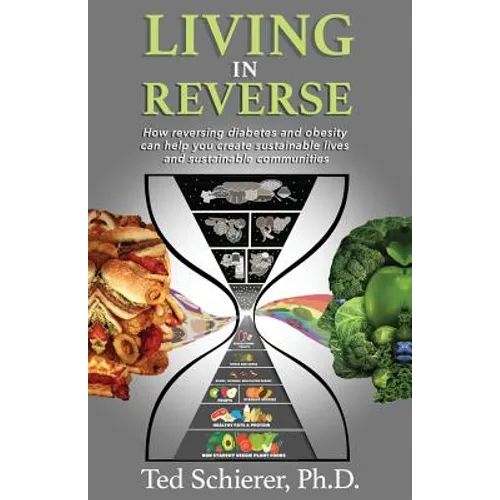 Living in Reverse: How Reversing Diabetes and Obesity Can Help You Create Sustainable Lives and Sustainable Communities