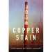 Copper Stain: Asarco's Legacy in El Paso Volume 1