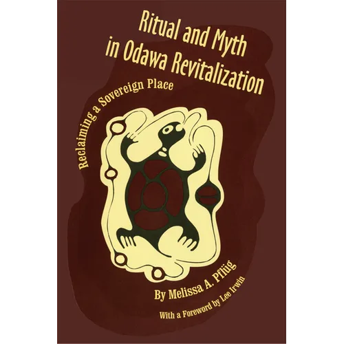 Ritual and Myth Odawa Revitalization: Reclaiming a Sovereign Place