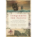 Conquering the Pacific: An Unknown Mariner and the Final Great Voyage of the Age of Discovery