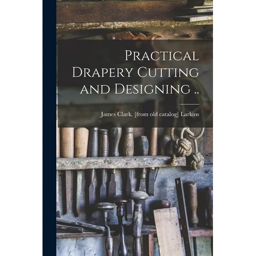 Practical Drapery Cutting and Designing ..