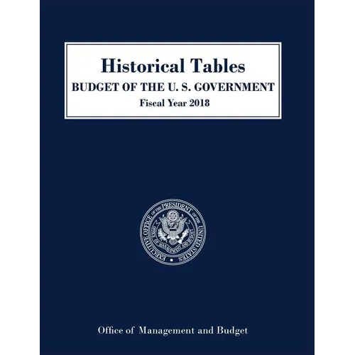 Historical Tables, Budget of the United States: Fiscal Year 2018