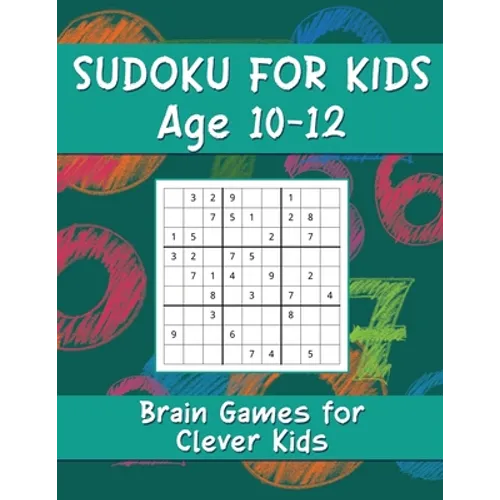 Sudoku for Kids Age 10-12: Brain Games for Clever Kids, Sudoku Game Activity Book
