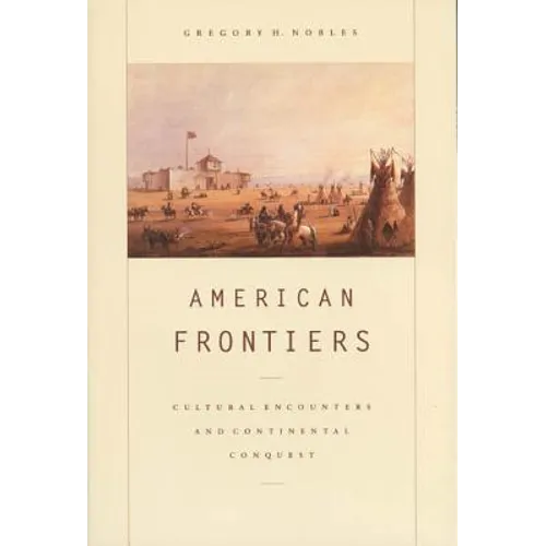 American Frontiers: Cultural Encounters and Continental Conquest
