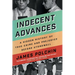 Indecent Advances: A Hidden History of True Crime and Prejudice Before Stonewall
