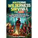 Mastering Wilderness Survival For Kids: Learn to Navigate, Forage for Food, Find Clean Water, and Build Shelters to help Develop Confidence in The Rea