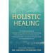 Holistic Healing: 12 real life accounts of healing mind, body and soul by overcoming stress and burnout, processing trauma, rewiring the brain, reprog