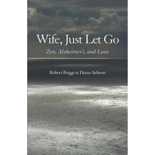 Wife, Just Let Go: Zen, Alzheimer's, and Love